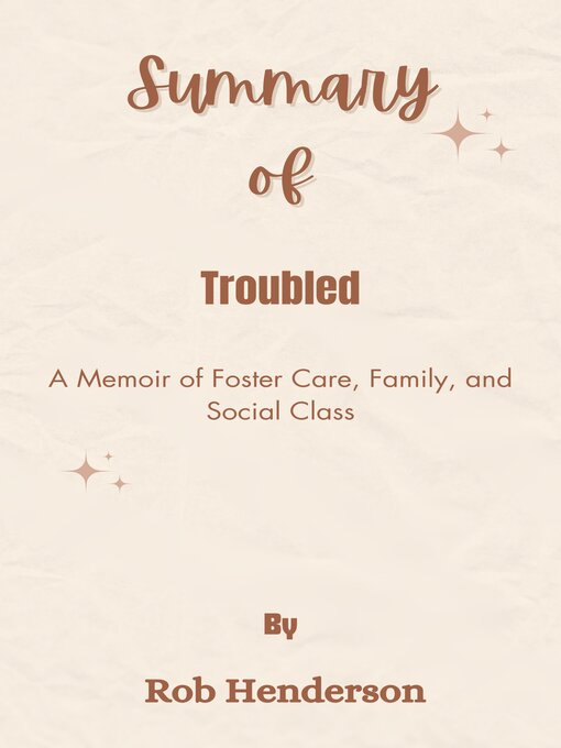 Title details for Summary of  Troubled a Memoir of Foster Care, Family, and Social Class  by  Rob Henderson by Mr - Available